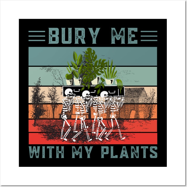 Bury Me With My Plants, Skeleton Squad Funny Plants Lover Wall Art by JustBeSatisfied